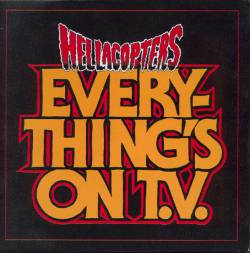 The Hellacopters : Everything's on T.V.